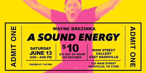 A Sound Energy - Wayne Brezinka Art Show