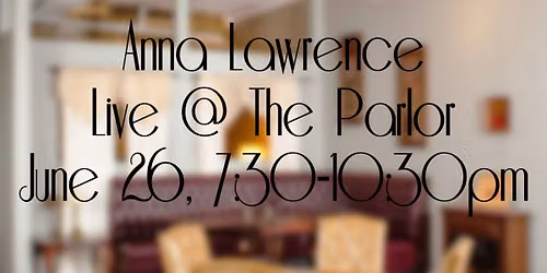 Anna Lawrence @ The Parlor