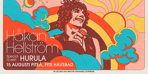 H\u00e5kan Hellstr\u00f6m | Special Guest: Hurula | Pite Havsbad | Pite\u00e5