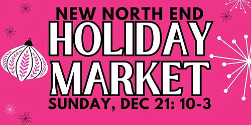 3rd Annual New North End Holiday Market