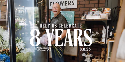 8 year Anniversary with Urban Country Flower