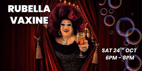 RUBELLA VAXINE - DRAG QUEEN SAT (24\/10) \ud83c\udfb7