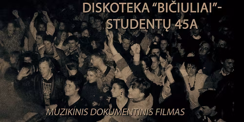 Filmas apie diskotek\u0105 "Bi\u010diuliai" - "Student\u0173 45A"