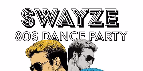 Oct 2 Swayze 80s Dance Party at Vermillion $10