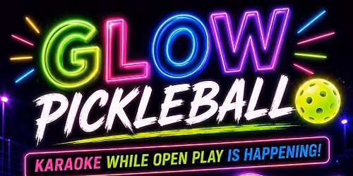 Glow Pickleball & Karaoke