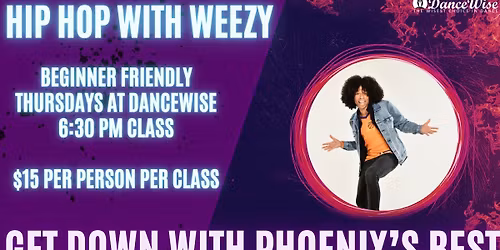 HIP HOP Dance Class with Weezy! Thursdays at 6:30pm in Uptown Phoenix - Join Us!