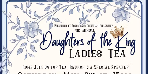 Daughter of the King - 2nd annual Ladies Tea