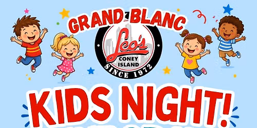Kids Night! - Grand Blanc - Thursdays - Leo's Coney Island!