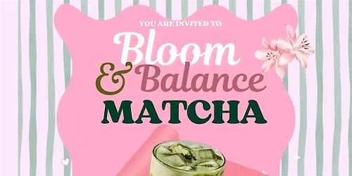 Bloom, Balance & Matcha