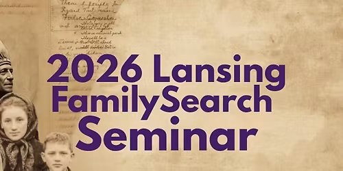 2026 Lansing FamilySearch Seminar