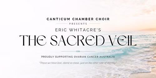 Canticum Chamber Choir - The Sacred Veil - St Mary's Anglican Church