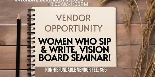 Vendor Opportunity! Women Who Sip N Write Vision Board Seminar