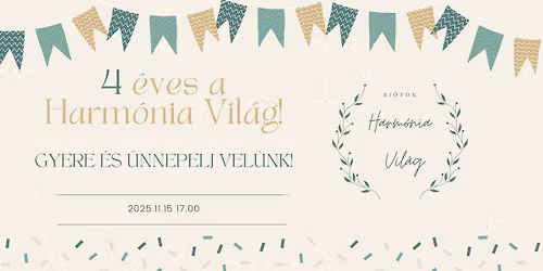 \ud83c\udf82 4 \u00e9ves a Harm\u00f3nia Vil\u00e1g! Gyere \u00e9s \u00fcnnepelj vel\u00fcnk! \ud83c\udf82