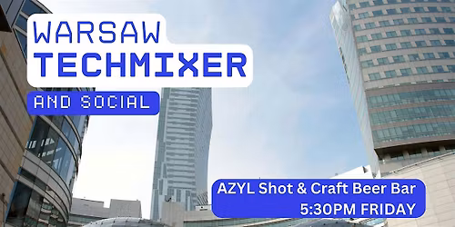 Warsaw Tech Mixer and Social (Tech \/ AI \/ Data \/ IT) \u2728