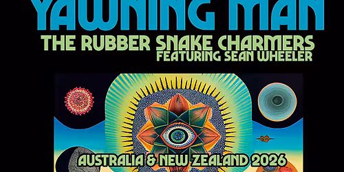 Yawning Man (USA) with The Rubber Snake Charmers feat Sean Wheeler + Psychic Sun