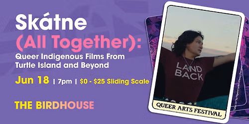 Sk\u00e1tne (All Together): Queer Indigenous Films from Turtle Island and Beyond