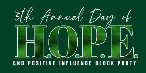 5th Annual Day of H.O.P.E. and Positive Influence Block Party
