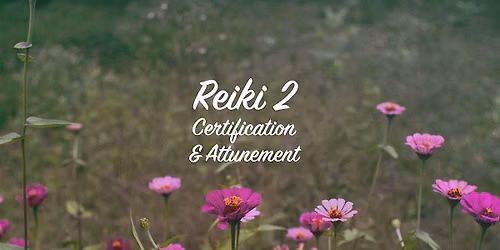 Reiki 2 Certification & Attunement