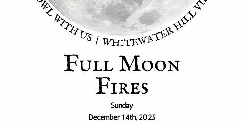 December Full Moon Fires @ Whitewater Hill Vineyards