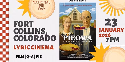 Pieowa showing in FORT COLLINS, CO. Q&A with filmmaker. Pie will be served.