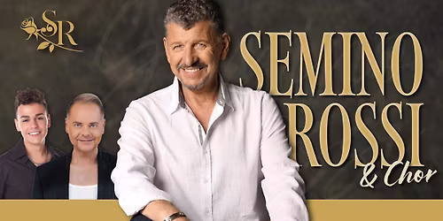 Semino Rossi & Chor \u2022 Support: Dirk Leandro & Miguel Gaspar