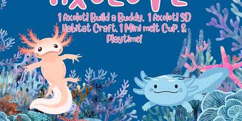 PIRATE'S COVE MAKE & TAKE: ADOPT AN AXOLOTL