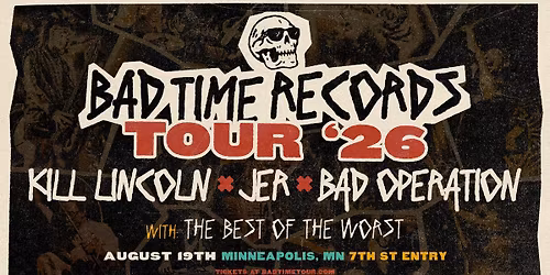BAD TIME RECORDS TOUR 2026 - K*ll Lincoln + JER + Bad Operation w\/ Best Of The Worst @ 7th St Entry