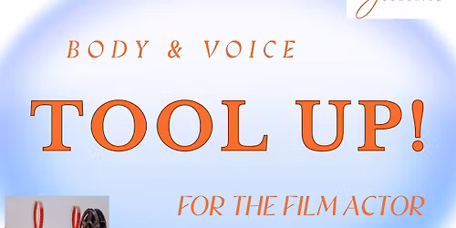 TOOL UP! Body & Voice for Film Actors Workshop