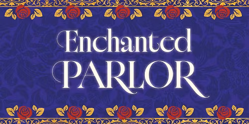 Enchanted Parlor