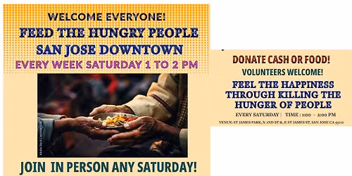FEED THE HUNGRY PEOPLE IN SAN JOSE DOWNTOWN - EVERY SATURDAY 1:00 TO 2:00 PM