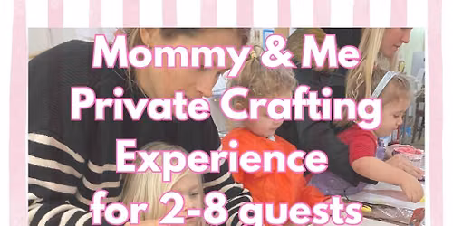 Mommy & Me Private Crafting Experience in Maitland, FL |