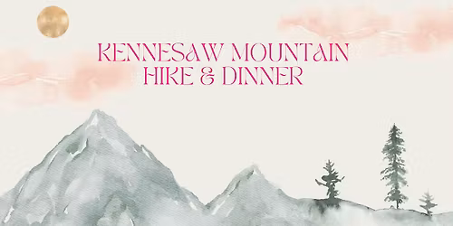 Kennesaw Mountain Hike & Dinner 