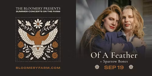 The Bloomery Presents: Of A Feather