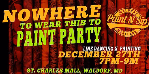 Nowhere to wear this to Paint Party