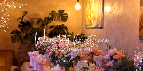 Warsztaty florystyczne z okazji Dnia Mamy