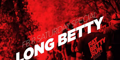 FB.R saturday special: LONG BETTY (20km)