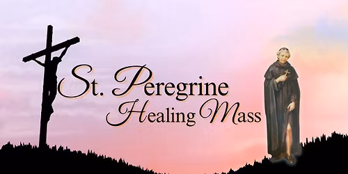 St. Peregrine Healing Mass
