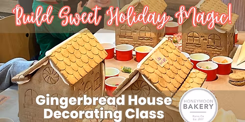 Continue The Tradition \u2013 Gingerbread House Decorating Class at Honeymoon Bakery