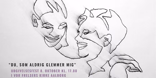 "Du, som aldrig glemmer mig" - UDGIVELSESFEST  