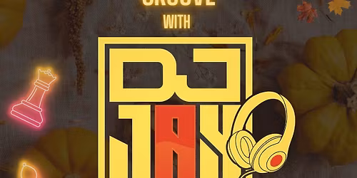 Gobble up the Groove! Hosted by DJ JAY!!
