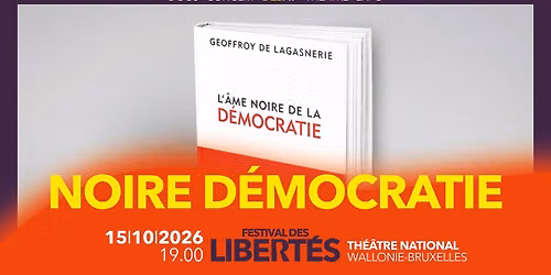 Noire D\u00e9mocratie : Rencontre avec Geoffroy de Lagasnerie | Festival des Libert\u00e9s | D\u00e9bat
