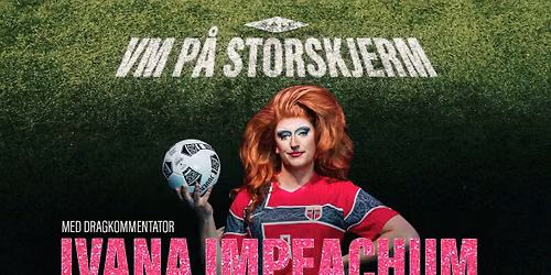Fotball-VM med Ivana Impeachum | SALT