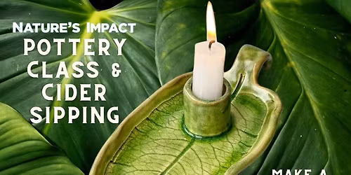 Pottery Class & Cider Sipping: Candle Holders & Incense Burners