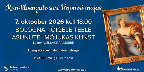 Kunstiloengute sari Hopneri majas BOLOGNA. \u201e\u00d5IGELE TEELE ASUNUTE\u201c M\u00d5JUKAS KUNST
