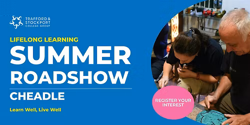Lifelong Learning Summer Roadshow \u2013 Cheadle