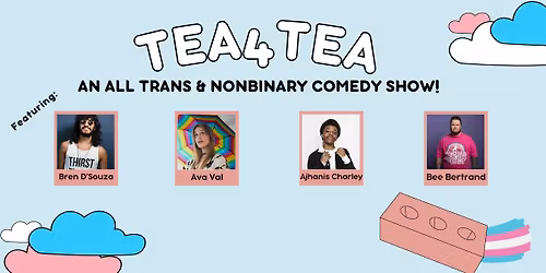 Tea4Tea  - An All Trans and Nonbinary Comedy Show!