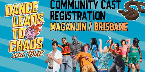 Join the Dance Leads to Chaos Community Cast \u2014 Magandjin \/ Brisbane