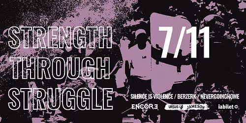 Strength Through Struggle: Concert nevergoinghome \/ Berzerk \/ Silence Is Violence