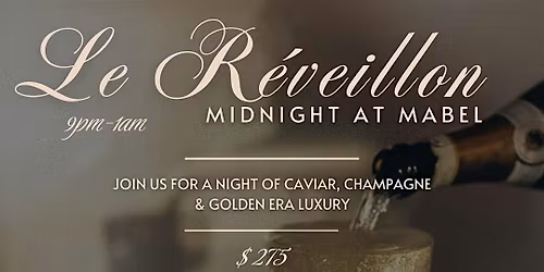 LE REVEILLON - MIDNIGHT AT MABEL - NYE PARTY