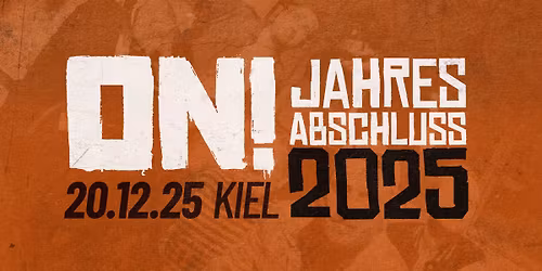 ON! \u2022 Jahresabschluss (Kiel) \u2022 20.12.2025
